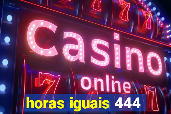 horas iguais 444